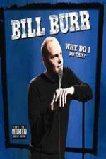 Watch Bill Burr: Why Do I Do This? Movie25