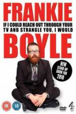 Watch Frankie Boyle If I Could Reach Out Through Your TV And Strangle You I Would Movie25