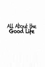 Watch All About The Good Life Movie25