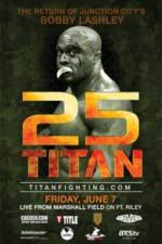 Watch Titan Fighting Championship 25: Kevin Asplund vs. Bobby Lashley Movie25