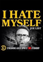 Watch Joe List: I Hate Myself Movie25