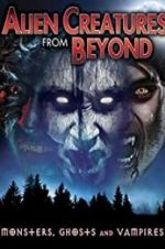 Watch Alien Creatures from Beyond: Monsters, Ghosts and Vampires Movie25