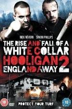 Watch White Collar Hooligan 2 England Away Movie25
