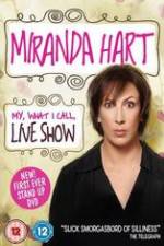 Watch Miranda Hart - My, What I Call, Live Show Movie25