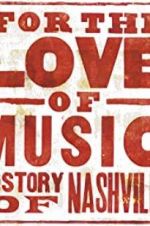 Watch For the Love of Music: The Story of Nashville Movie25