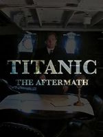 Watch Titanic: The Aftermath Movie25