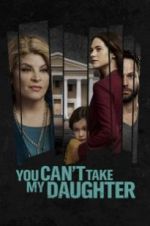 Watch You Can\'t Take My Daughter Movie25