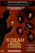 Watch 5 Dead on the Crimson Canvas Movie25
