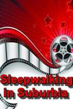 Watch Sleepwalking in Suburbia Movie25
