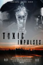 Watch Toxic Impulses Movie25