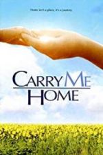 Watch Carry Me Home Movie25