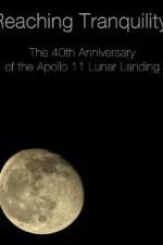 Watch Reaching Tranquility: The 40th Anniversary of the Apollo 11 Lunar Landing Movie25