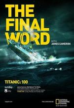 Watch Titanic: The Final Word with James Cameron Movie25