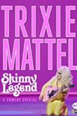 Watch Trixie Mattel: Skinny Legend Movie25