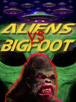 Watch Aliens vs. Bigfoot Movie25
