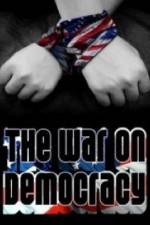 Watch The War on Democracy Movie25