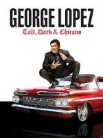 Watch George Lopez: Tall, Dark & Chicano Movie25