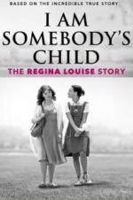 Watch I Am Somebody\'s Child: The Regina Louise Story Movie25