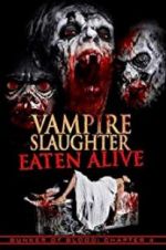 Watch Vampire Slaughter: Eaten Alive Movie25