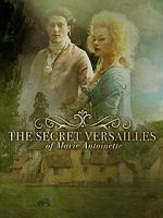 Watch Le Versailles secret de Marie-Antoinette Movie25