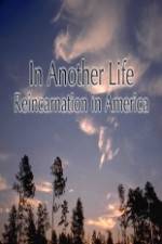 Watch In Another Life Reincarnation in America Movie25