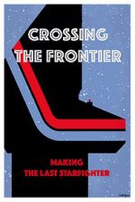 Watch Crossing the Frontier: Making \'The Last Starfighter\' Movie25