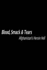 Watch Blood, Smack & Tears: Afghanistan's Heroin Hell Movie25