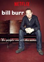 Watch Bill Burr: You People Are All the Same. Movie25
