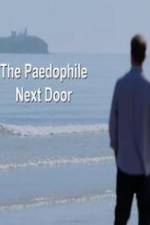 Watch The Paedophile Next Door Movie25