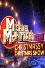 Watch Michael McIntyre\'s Very Christmassy Christmas Show Movie25