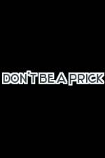 Watch Don't Be a Prick Movie25