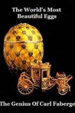 Watch The Worlds Most Beautiful Eggs - The Genius Of Carl Faberge Movie25