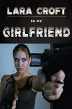 Watch Lara Croft Is My Girlfriend Movie25