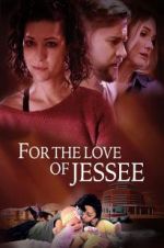 Watch For the Love of Jessee Movie25