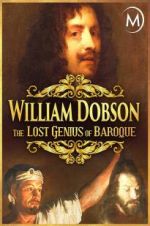 Watch William Dobson, the Lost Genius of Baroque Movie25