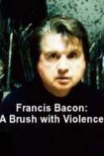 Watch Francis Bacon: A Brush with Violence Movie25