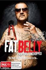 Watch Fat Belly Chopper Unchopped Movie25