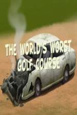 Watch The Worlds Worst Golf Course Movie25