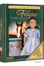 Watch Felicity An American Girl Adventure Movie25