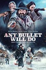 Watch Any Bullet Will Do Movie25