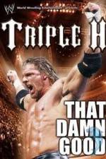 Watch WWE Triple H - That Damn Good Movie25