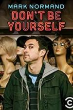 Watch Amy Schumer Presents Mark Normand: Don\'t Be Yourself Movie25