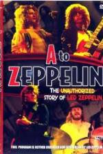 Watch A to Zeppelin: The Unauthorized Story of Led Zeppelin Movie25