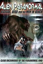Watch Alien Paranormal: Bigfoot, UFOs and the Men in Black Movie25