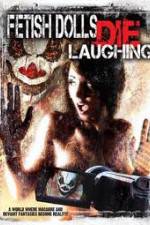 Watch Fetish Dolls Die Laughing Movie25