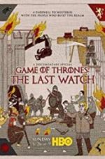 Watch Game of Thrones: The Last Watch Movie25