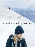 Watch A Land Shaped by Women Movie25