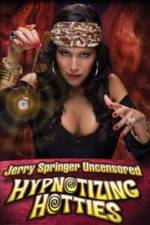 Watch Jerry Springer Hypnotizing Hotties Movie25