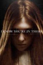 Watch I Know You\'re in There Movie25