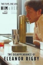 Watch The Disappearance of Eleanor Rigby: Him Movie25